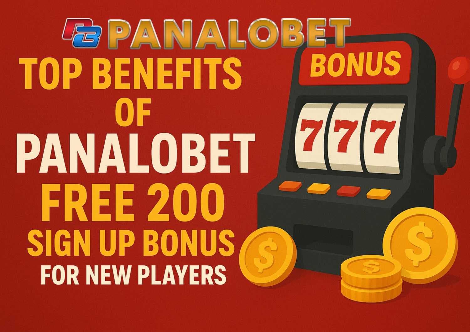 Top Benefits of Panalobet FREE 200 Sign Up Bonus