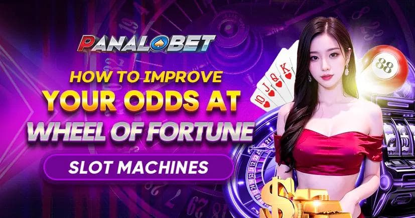 How to Improve Your Odds at Wheel of Fortune Slot Machines – Panalobet
