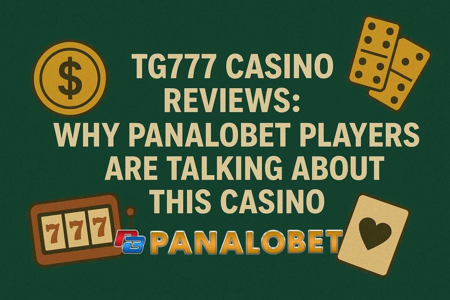TG777 Casino Review: Why Panalobet Players Love It