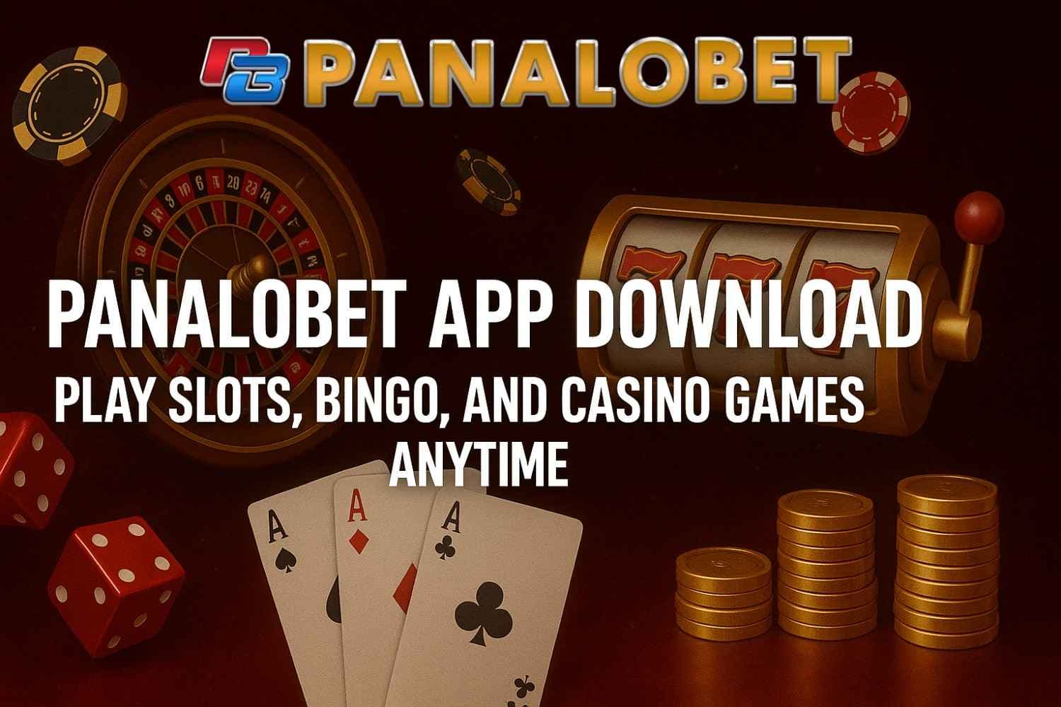 Panalobet App Download – Play Slots, Bingo & Casino Games