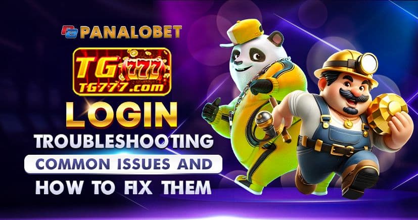 TG777 Login Troubleshooting: Common Issues and How to Fix Them in Panalobet