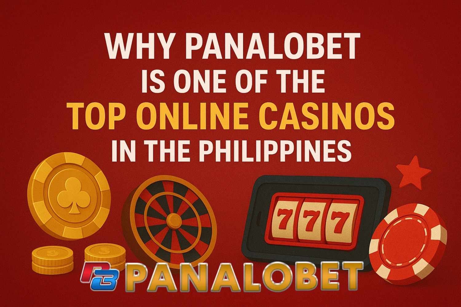 Why Panalobet is One of Top Online Casinos in the Philippine